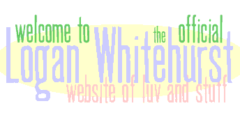 This says: "Welcome to the Official Logan Whitehurst Website of Luv and Stuff"